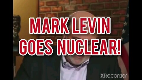 MARK LEVIN GOES NUCLEAR