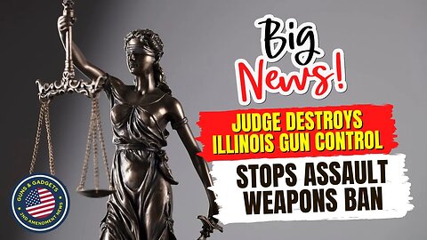 BIG NEWS! Illinois Judge Stops Assault Weapons Ban!!