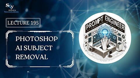195. Photoshop AI Subject Removal | Skyhighes | Prompt Engineering