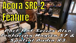 Acora SRC-2 Feature - Part 1 of comparison with Spatial Audio Labs X3 and Magico S7