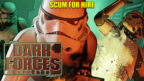 Scum for Hire: Star Wars Dark Forces Remaster Gameplay Part 2