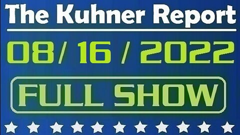 The Kuhner Report 08/16/2022 [FULL SHOW] Donald Trump warns "terrible things are going to happen" if the country's political anger isn't cooled