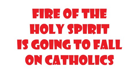 Prophetic Word - Fire of The Holy Spirit is Going to Fall on Catholics - Holy Spirit Rain Down Fire