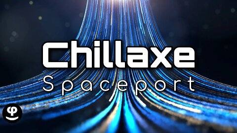 Chillaxe | Spaceport | 432Hz