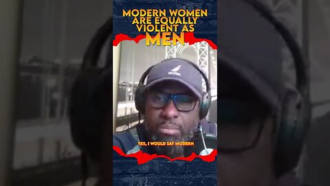 Women are violent like men | They have rights that protect them