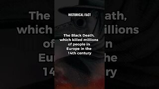 The Black Death, which killed millions of people in Europe