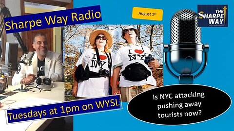 Sharpe Way Radio: Is NYC pushing away Tourists now? WYSL Radio at 1pm.