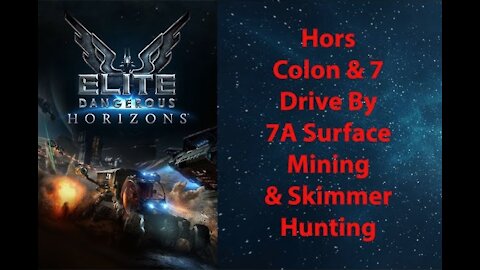 Elite Dangerous: Permit-Hors-Colon & 7-Drive By-7A-Surface Mining & Skimmer Hunting-[00201]