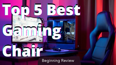 Top 5 Best Gaming Chairs 2022 | Under $299 | Now Choose Your Fav' |