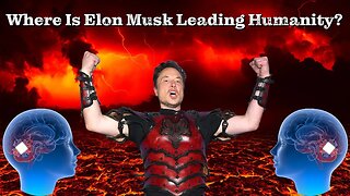 Where Is Elon Musk Leading Humanity?