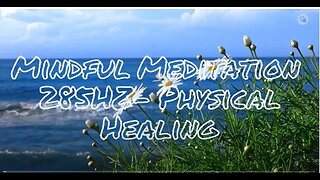 Mindful Meditation- 285HZ Physical Rapid Healing- 2HRS