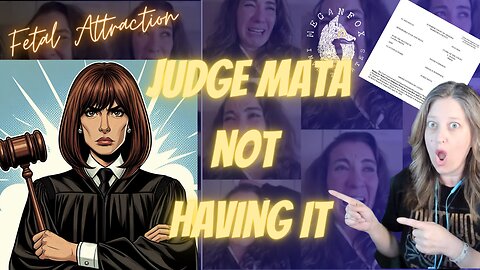 Fetal Attraction! Judge Mata Isn't Having It! New Ruling!
