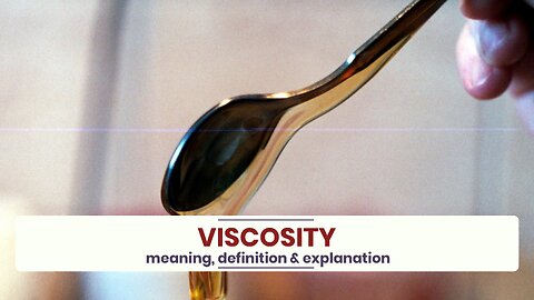 What is VISCOSITY?