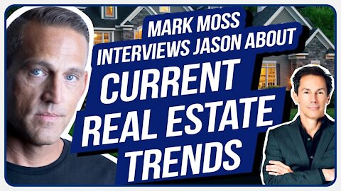 Mark Moss Interviews Jason About Current Real Estate Trends