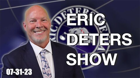Eric Deters Show | July 31, 2023