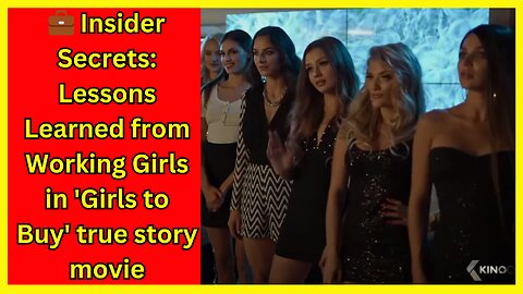 Journey into life of High-End Escorts! Girls to buy movie showing how they start & finish 💼👯‍♀️