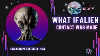 WHAT IF ALIEN CONTACT WAS MADE