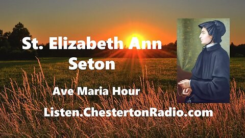 St. Elizabeth Ann Seton - Sisters of Charity - Ave Maria Hour