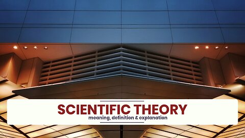 What is SCIENTIFIC THEORY?