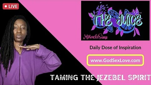 The Juice: Season 9 Episode 41: "Taming the Jezebel Spirit"