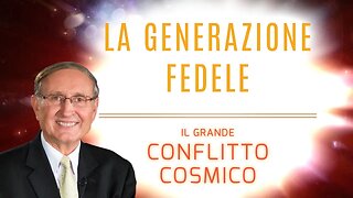 9. La generazione fedele - Il Grande Conflitto Cosmico