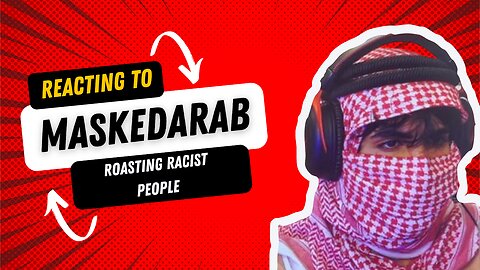 REACTING TO MASKED ARAB BUT I DEMOLISH RACIST PEOPLE - HAJICRAZY