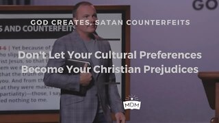 Don't Let Your Cultural Preferences Become Your Christian Prejudices