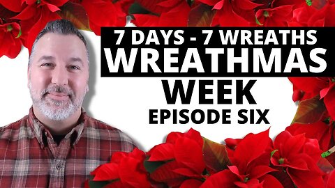 Wreathmas Week - Episode 6 - Christmas Wreath - Wreath DIY