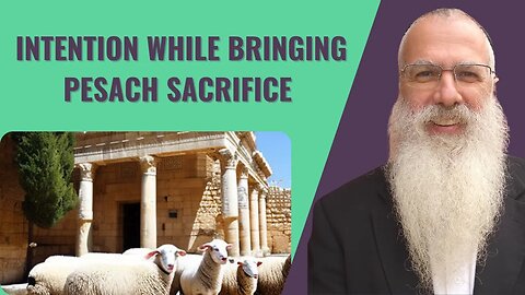 Mishna Pesachim Chapter 5 Mishnah 2. Intention while bringing Pesach sacrifice