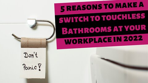5 reasons to make a switch to touchless bathrooms at your workplace in 2022