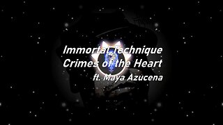 Immortal Technique | Crimes of the Heart ft. Maya Azucena (Lyrics)