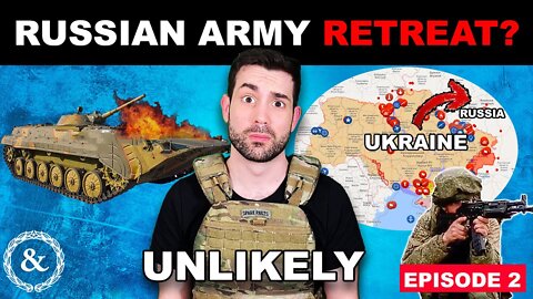 Ukraine War: Russian Retreat? Unlikely.