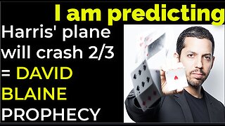 I am predicting: Harris' plane will crash on Feb 3 = DAVID BLAINE PROPHECY
