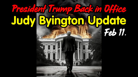 Judy Byington Update - President Trump Back in Office Feb 11.