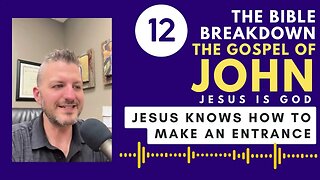 John 12: Jesus Knows How to Make an Entrance