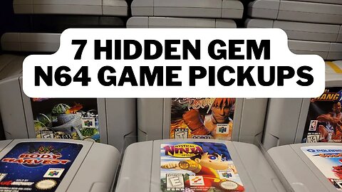 7 N64 Game Pickups with Hidden Gems (you probably didn't know about)... Game Pickups Episode 14