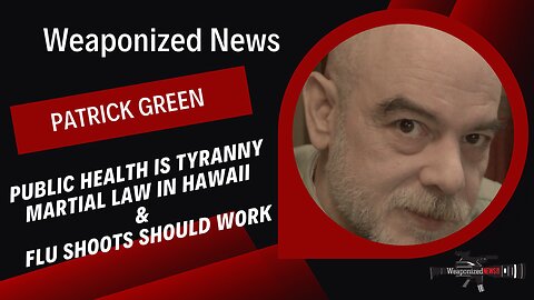 Public Health is Tyranny, Martial Law in Hawaii & Flu Shots Should Work