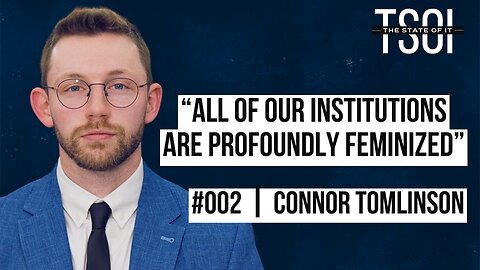 Is The Next Generation Of Men Doomed?┃#002 Connor Tomlinson