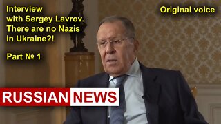 Interview with Sergey Lavrov. There are no Nazis in Ukraine?! Russia, NATO, United States. RU