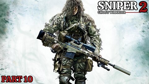 Sniper: Ghost Warrior 2 - Walkthrough Part 10 - Act 3: Mission 10 - No Loose Ends