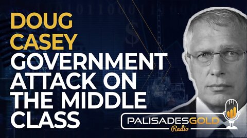 Doug Casey: Government Attack On The Middle Class