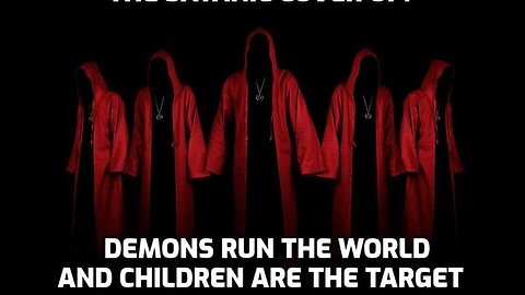 Demons Rule The World And Children Are The Target (ELITE PEDOPHILES)