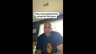 How I was sentenced to 144 years in prison…part 1