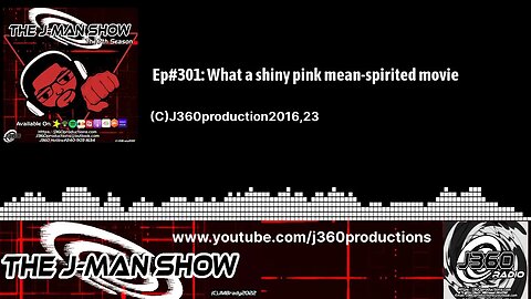 The J-Man Show | | Ep#301: What a shiny pink mean-spirited movie