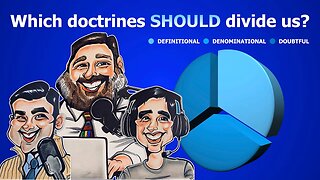 Which Doctrines SHOULD Divide Us?