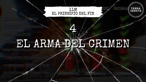 11M: el principio del fin. #4 - El arma del crimen