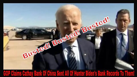 GOP Claims Cathay Bank Of China Sent All Of Hunter Biden's Bank Records To Them!