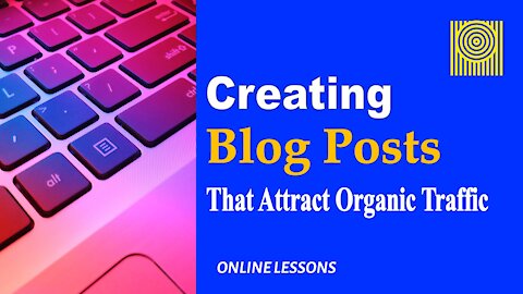 Creating Blog Posts That Attract Organic Traffic