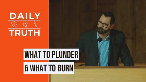 What To Plunder & What To Burn