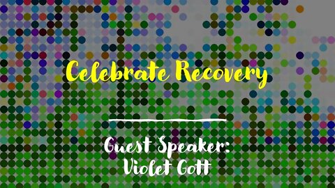 Celebrate Recovery With Violet Gott As Guest Speaker